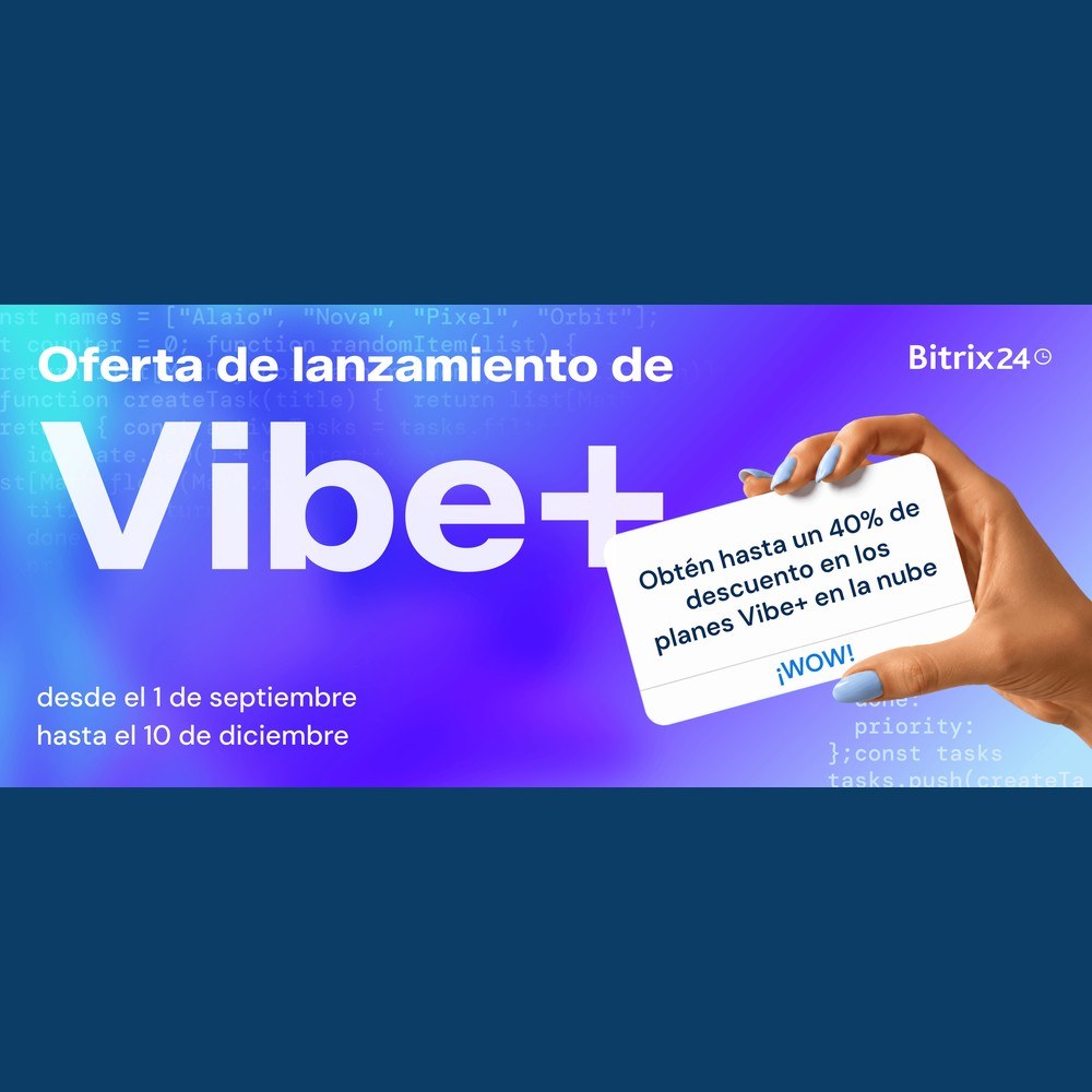 SaaS Bitrix24 Vibe+: hasta 40% primer año (hasta 10 dic 2026)