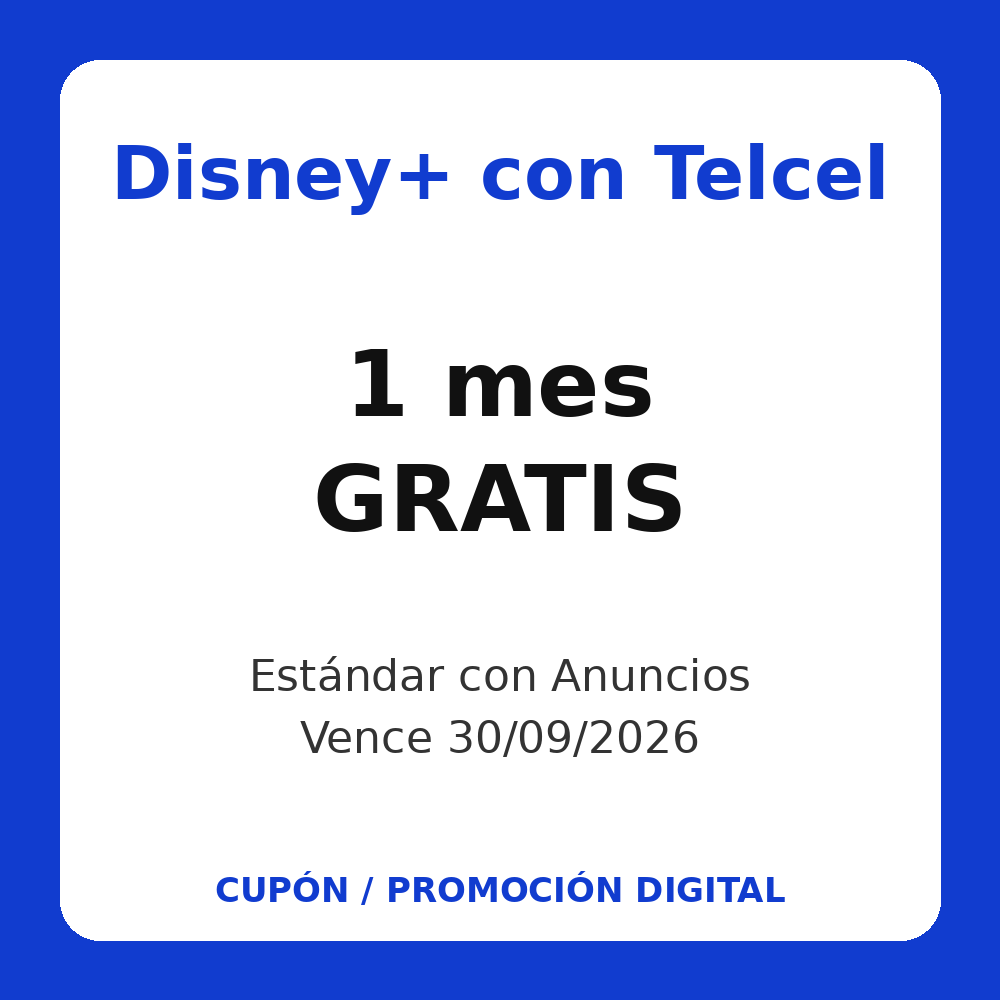 Disney+ Estándar con Anuncios 1 mes gratis con Telcel (vence 30 sep 2026)