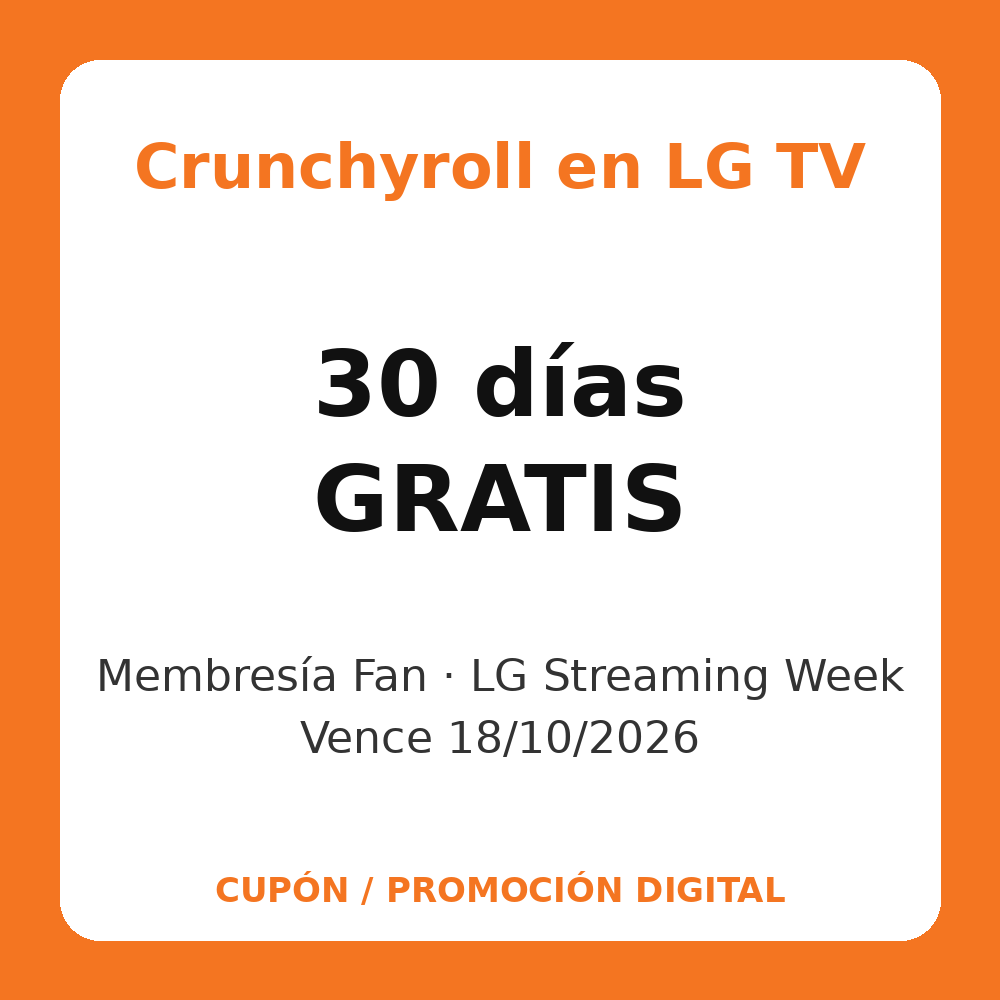 Crunchyroll 30 días gratis (Fan) con LG Streaming Week (vence 18 oct 2026)